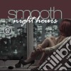 Smooth Night Hours (4 Cd) cd