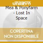 Mea & Ponyfarm - Lost In Space cd