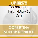Technobase Fm.. -Digi- (3 Cd) cd musicale di Zyx