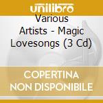 Various Artists - Magic Lovesongs (3 Cd) cd
