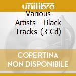 Various Artists - Black Tracks (3 Cd) cd