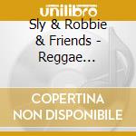 Sly & Robbie & Friends - Reggae Masterpieces (2 Cd) cd musicale di Sly & Robbie & Friends