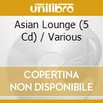 Asian Lounge (5 Cd) / Various cd musicale di Various Artists