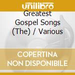 Greatest Gospel Songs (The) / Various cd musicale di Various Artists