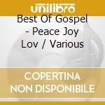 Best Of Gospel - Peace Joy Lov / Various cd