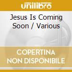Jesus Is Coming Soon / Various cd