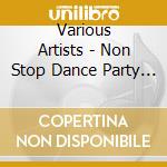 Various Artists - Non Stop Dance Party (4 Cd) cd