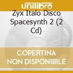 Zyx Italo Disco Spacesynth 2 (2 Cd) cd musicale di Zyx