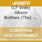 (LP Vinile) Gibson Brothers (The) - Best Of lp vinile di Gibson Brothers