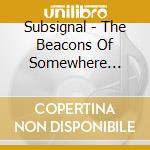 Subsignal - The Beacons Of Somewhere Sometime cd musicale di Subsignal