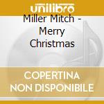 Miller Mitch - Merry Christmas cd musicale di Miller Mitch