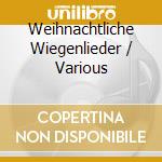 Weihnachtliche Wiegenlieder / Various cd
