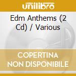 Edm Anthems (2 Cd) / Various cd