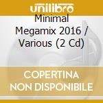 Minimal Megamix 2016 / Various (2 Cd) cd