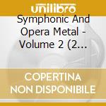 Symphonic And Opera Metal - Volume 2 (2 Cd)
