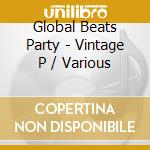 Global Beats Party - Vintage P / Various cd
