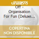 Off - Organisation For Fun (Deluxe E