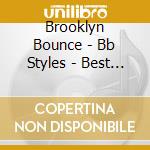 Brooklyn Bounce - Bb Styles - Best Of (2 Cd) cd