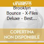 Brooklyn Bounce - X-Files Deluxe - Best Of (2 Cd+Dvd) cd