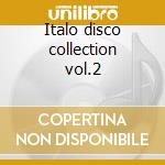 Italo disco collection vol.2 cd musicale di Artisti Vari