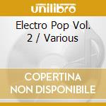 Electro Pop Vol. 2 / Various cd musicale di Artisti Vari
