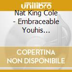 Nat King Cole - Embraceable Youhis Greatest (2 Cd)