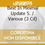 Best In Minimal Update 5. / Various (3 Cd) cd musicale