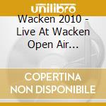 Wacken 2010 - Live At Wacken Open Air Festival (2 Cd) cd musicale di Wacken 2010