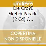 Die Gro?E Sketch-Parade (2 Cd) / Various cd musicale di Various Artists