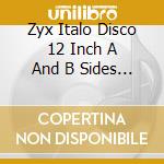 Zyx Italo Disco 12 Inch A And B Sides (2 Cd) cd musicale di Terminal Video