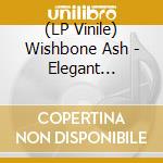 (LP Vinile) Wishbone Ash - Elegant Stealth lp vinile di Wishbone Ash