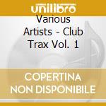 Various Artists - Club Trax Vol. 1 cd