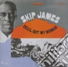 Skip James - Devil Got My Woman cd