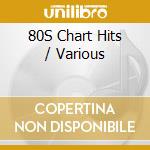 80S Chart Hits / Various cd musicale di Various Artists