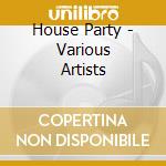 House Party - Various Artists cd