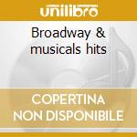 Broadway & musicals hits cd musicale