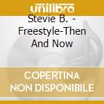 Stevie B. - Freestyle-Then And Now cd