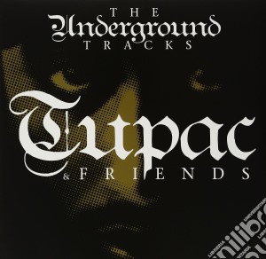 (LP Vinile) 2Pac - Tupac & Friends - The Underground Tracks lp vinile di Tupac & Friends