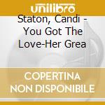 Staton, Candi - You Got The Love-Her Grea cd