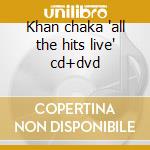Khan chaka 'all the hits live' cd+dvd cd