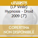 (LP Vinile) Hypnosis - Droid 2009 (7