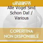 Alle Vogel Sind Schon Da! / Various cd