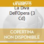 La Diva Dell'Opera (3 Cd) cd musicale