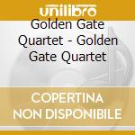 Golden Gate Quartet - Golden Gate Quartet cd musicale di Golden Gate Quartet