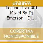 Techno Trax 001 Mixed By Dj Emerson - Dj Van (2 Cd) cd musicale di Techno Trax 001 Mixed By Dj Emerson