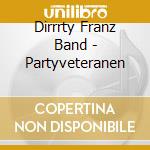 Dirrrty Franz Band - Partyveteranen cd