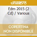 Edm 2015 (2 Cd) / Various cd musicale di Various Artists