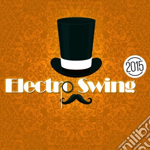 Electro Swing 2015 / Various cd musicale