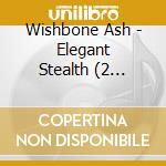 Wishbone Ash - Elegant Stealth (2 Cd+Dvd) cd