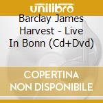 Barclay James Harvest - Live In Bonn (Cd+Dvd) cd